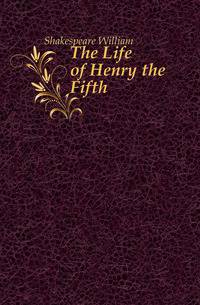 The Life of Henry the Fifth