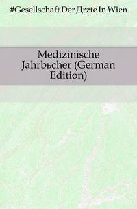 Medizinische Jahrbuecher (German Edition)