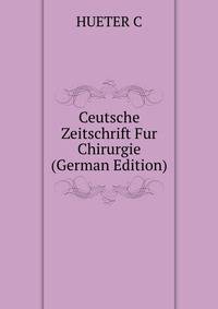 Ceutsche Zeitschrift Fur Chirurgie (German Edition)