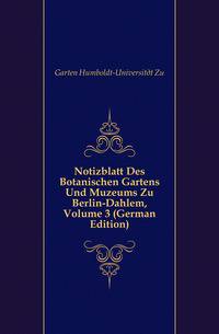Notizblatt Des Botanischen Gartens Und Muzeums Zu Berlin-Dahlem, Volume 3 (German Edition)