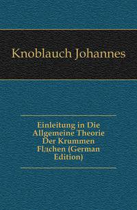 Einleitung in Die Allgemeine Theorie Der Krummen Flaechen (German Edition)