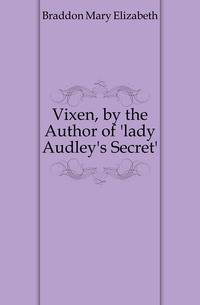 Vixen, by the Author of 'lady Audley's Secret'.