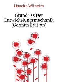 Grundriss Der Entwickelungsmechanik (German Edition)