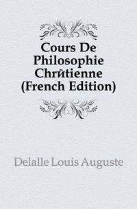 Cours De Philosophie Chretienne (French Edition)