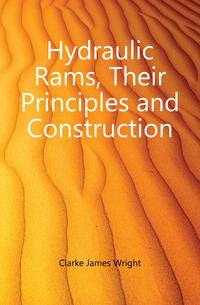 Hydraulic Rams, Their Principles and Construction