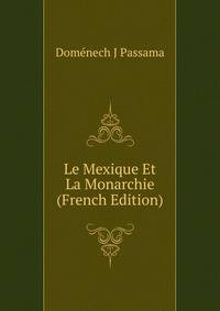 Le Mexique Et La Monarchie ... (French Edition)