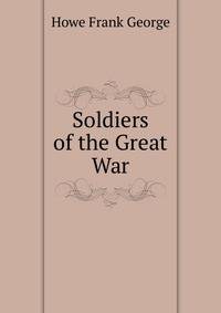 Soldiers of the Great War ...