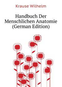 Handbuch Der Menschlichen Anatomie ... (German Edition)