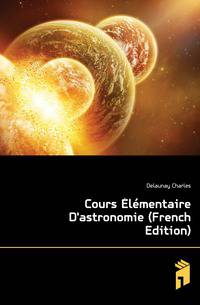 Cours Elementaire D'astronomie (French Edition)