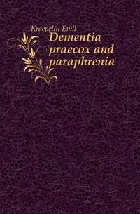 Dementia praecox and paraphrenia