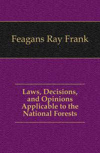 Laws, Decisions, and Opinions Applicable to the National Forests