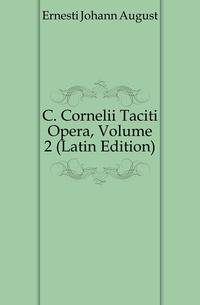 C. Cornelii Taciti Opera, Volume 2 (Latin Edition)
