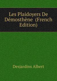Les Plaidoyers De Demosthene ... (French Edition)