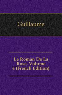 Le Roman De La Rose, Volume 4 (French Edition)