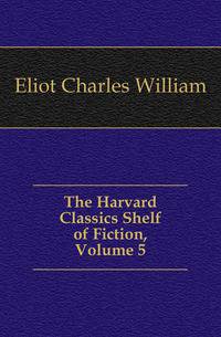 The Harvard Classics Shelf of Fiction, Volume 5