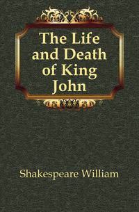 The Life and Death of King John