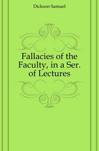 Fallacies of the Faculty, in a Ser. of Lectures
