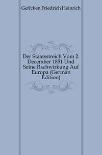 Der Staatsstreich Vom 2. December 1851 Und Seine Ruechwirkung Auf Europa (German Edition)