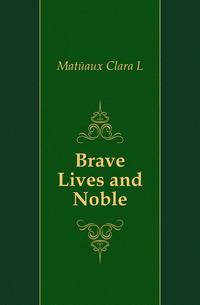 Brave Lives and Noble