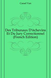 Des Tribunaux D'echevins Et Du Jury Correctionnel (French Edition)