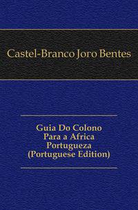 Guia Do Colono Para a Africa Portugueza (Portuguese Edition)