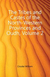 The Tribes and Castes of the North-Western Provinces and Oudh, Volume 2