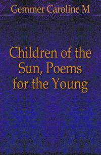 Children of the Sun, Poems for the Young