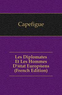 Les Diplomates Et Les Hommes D'etat Europeens (French Edition)
