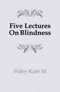 Five Lectures On Blindness