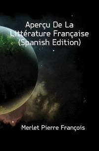 Apercu De La Litterature Francaise (Spanish Edition)