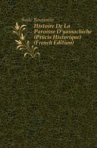 Histoire De La Paroisse D'yamachiche (Precis Historique) (French Edition)