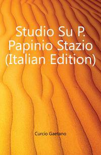 Studio Su P. Papinio Stazio (Italian Edition)