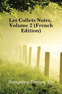 Les Collets Noirs, Volume 2 (French Edition)