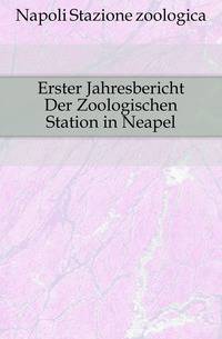 Erster Jahresbericht Der Zoologischen Station in Neapel