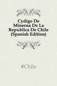 Codigo De Mineria De La Republica De Chile (Spanish Edition)