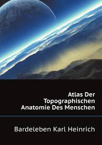 Atlas Der Topographischen Anatomie Des Menschen (German Edition)