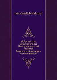 Alphabetisches Repertorium Der Hautsymptome Und Ausseren Substanzveraenderungen ... (German Edition)