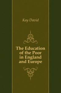 The Education of the Poor in England and Europe