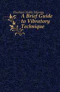 A Brief Guide to Vibratory Technique