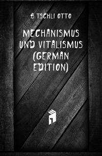 Mechanismus Und Vitalismus (German Edition)