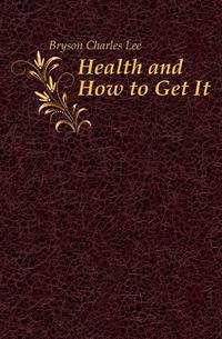 Health and How to Get It
