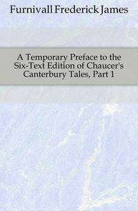 A Temporary Preface to the Six-Text Edition of Chaucer's Canterbury Tales, Part 1