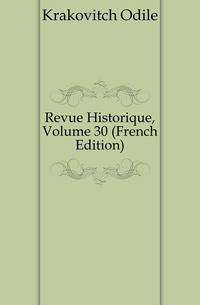 Revue Historique, Volume 30 (French Edition)