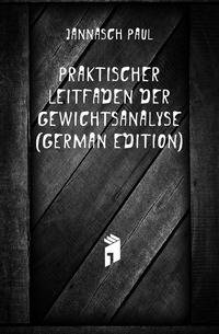 Praktischer Leitfaden Der Gewichtsanalyse (German Edition)