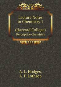 Lecture Notes in Chemistry 1 (Harvard College). Descriptive Chemistry