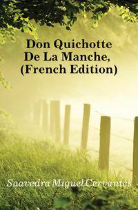 Don Quichotte De La Manche, (French Edition)