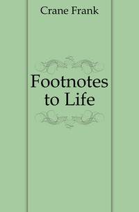 Footnotes to Life