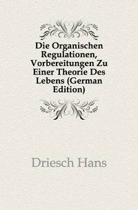 Die Organischen Regulationen, Vorbereitungen Zu Einer Theorie Des Lebens (German Edition)