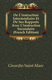 De L'instruction Intermediaire Et De Ses Rapports Avec L'instruction Secondaire (French Edition)