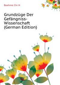 Grundzuege Der Gefaengniss-Wissenschaft (German Edition)